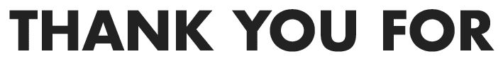 THANK YOU FOR